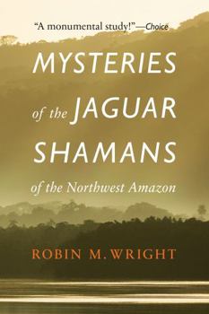 Paperback Mysteries of the Jaguar Shamans of the Northwest Amazon Book