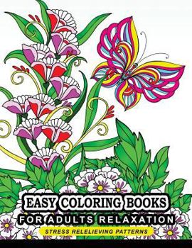 Paperback Easy Coloring books for adults relaxation: Flower, Floral, Butterfly and Bird with Simple pattern for beginner Book