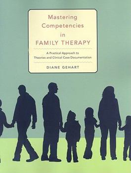 Paperback Mastering Competencies in Family Therapy: A Practical Approach to Theory and Clinical Case Documentation Book