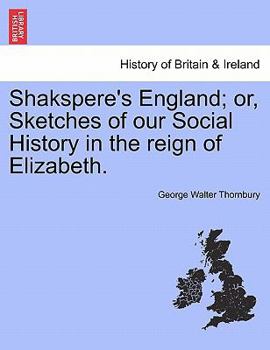 Paperback Shakspere's England; Or, Sketches of Our Social History in the Reign of Elizabeth. Book