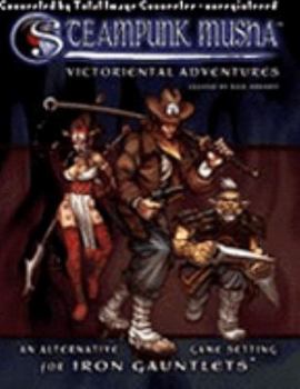 Paperback Steampunk Musha: An Alternative Game Setting for Iron Gauntlets Book