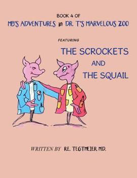 Paperback Book 4 of Mb'S Adventures in Dr. T'S Marvelous Zoo: Featuring: the Scrockets and the Squail Book