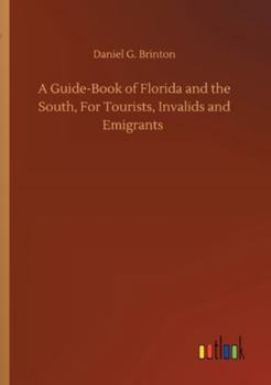 A Guide-book of Florida and the South, for Tourists, Invalids and Emigrants