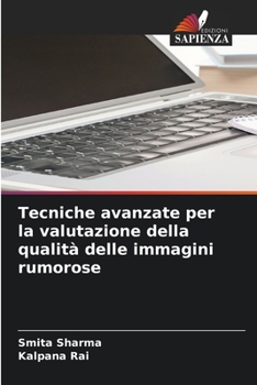 Paperback Tecniche avanzate per la valutazione della qualità delle immagini rumorose [Italian] Book