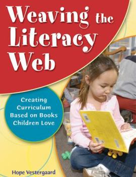 Paperback Weaving the Literacy Web: Creating Curriculum Based on Books Children Love Book