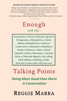 Paperback Enough with the...Talking Points: Doing More Good than Harm in Conversation Book