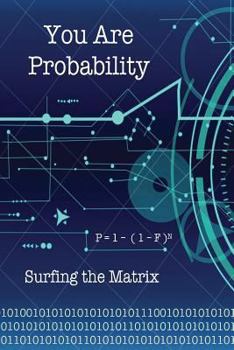 Paperback You Are Probability: Surfing the Matrix Book