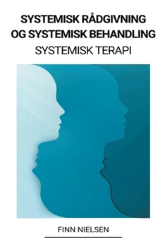 Paperback Systemisk Rådgivning og Systemisk Behandling (Systemisk Terapi) [Danish] Book