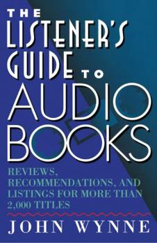 Paperback The Listener's Guide to Audio Books: Reviews, Recommendations, and Listings for More Than 2,000 Titles Book