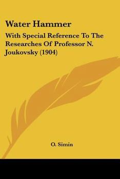 Paperback Water Hammer: With Special Reference To The Researches Of Professor N. Joukovsky (1904) Book