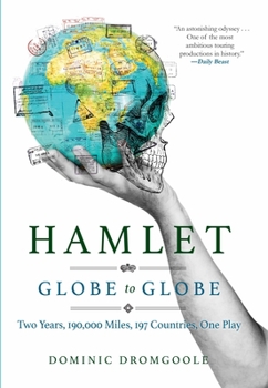 Hardcover Hamlet Globe to Globe: Two Years, 193,000 Miles, 197 Countries, One Play Book