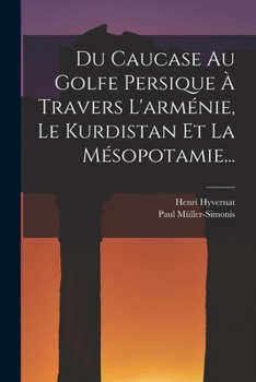 Paperback Du Caucase Au Golfe Persique À Travers L'arménie, Le Kurdistan Et La Mésopotamie... [French] Book