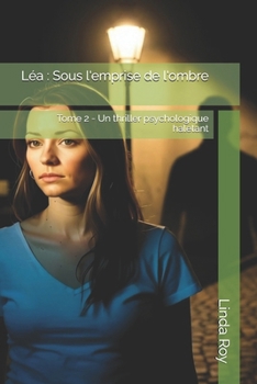 Léa : Sous l'emprise de l'ombre: Tome 2 - Un thriller psychologique haletant (French Edition)