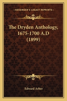 Paperback The Dryden Anthology, 1675-1700 A.D (1899) Book