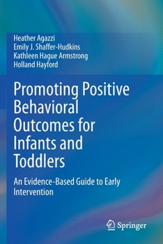 Paperback Promoting Positive Behavioral Outcomes for Infants and Toddlers: An Evidence-Based Guide to Early Intervention Book