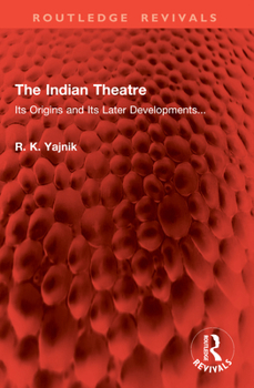Paperback The Indian Theatre: Its Origins and Its Later Developments... Book