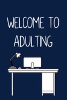 Paperback Welcome to Adulting: Funny New/First Job Present: Softcover Notebook Journal Book