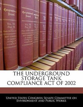 Paperback The Underground Storage Tank Compliance Act of 2002 Book
