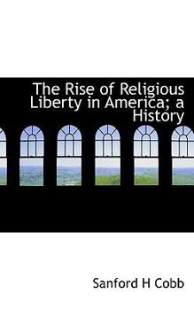 Paperback The Rise of Religious Liberty in America; A History Book