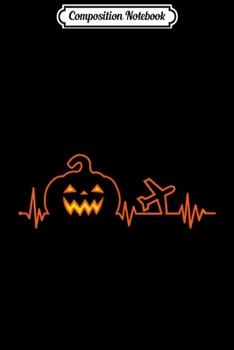 Composition Notebook: Halloween Pumpkin Heartbeat Pilot Costume  Journal/Notebook Blank Lined Ruled 6x9 100 Pages