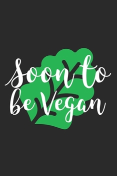 Soon To Be Vegan: Blank 6x9 Lined Journal