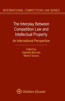 Hardcover The Interplay Between Competition Law and Intellectual Property: An International Perspective Book