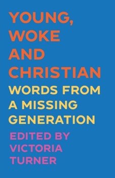 Paperback Young, Woke and Christian: Words from a Missing Generation Book