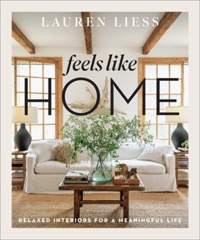Hardcover Feels Like Home: Relaxed Interiors for a Meaningful Life Book