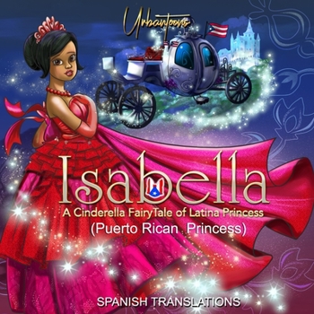 Paperback Isabella: A Cinderella FairyTale of Latina Princess (Puerto Rican Princess): Spanish Translation [Spanish] Book
