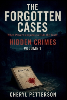 Paperback The Forgotten Cases: When Power Conspires to Hide the Truth Book