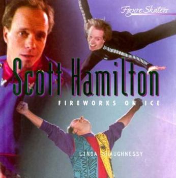 Hardcover Scott Hamilton: Fireworks on Ice (Figure Skaters) Book