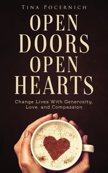 Paperback Open Doors, Open Hearts: Change Lives With Generosity, Love, and Compassion Book