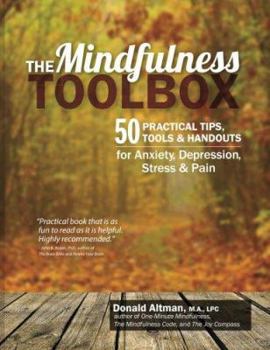 Paperback The Mindfulness Toolbox: 50 Practical Mindfulness Tips, Tools, and Handouts for Anxiety, Depression, Stress, and Pain Book