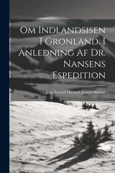 Paperback Om Indlandsisen I Gronland. I Anledning Af Dr. Nansens Espedition [Danish] Book