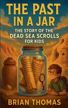 Paperback The Past in a Jar: The Story of the Dead Sea Scrolls for Kids Book