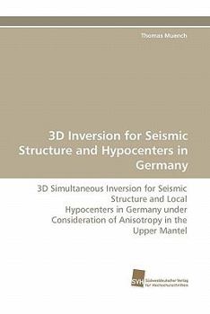 Paperback 3D Inversion for Seismic Structure and Hypocenters in Germany Book