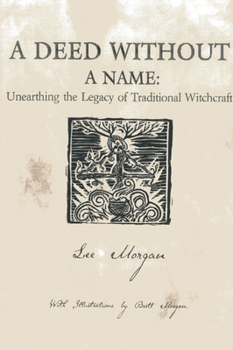 Paperback A Deed Without a Name: Unearthing the Legacy of Traditional Witchcraft Book