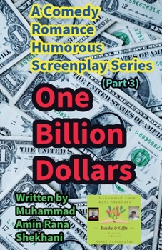 One Billion Dollars. 3. Comedy Romance Humorous Screenplay. (One Billion Dollars. Screenplay.)