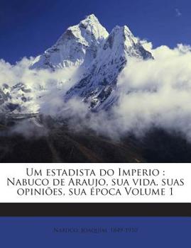 Paperback Um Estadista Do Imperio: Nabuco de Araujo, Sua Vida, Suas Opinioes, Sua Epoca Volume 1 [Portuguese] Book