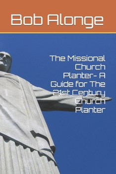 Paperback The Missional Church Planter- A Guide for The 21st Century Church Planter Book
