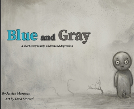 Blue And Gray: A short story to help understand depression Jessica M. Marquez Hardcover English