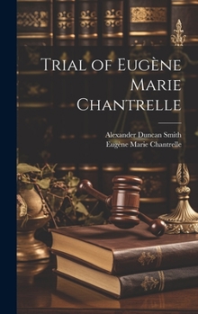 Hardcover Trial of Eugène Marie Chantrelle Book