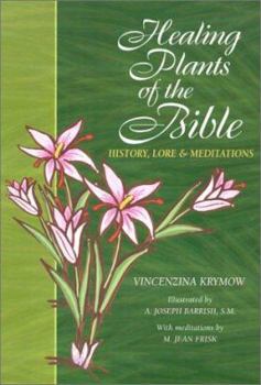 Hardcover Healing Plants of the Bible: History, Lore and Meditations Book
