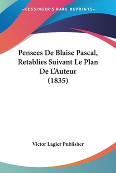 Paperback Pensees De Blaise Pascal, Retablies Suivant Le Plan De L'Auteur (1835) [French] Book