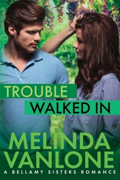 Paperback Trouble Walked In: A Bellamy Sisters Romance Book