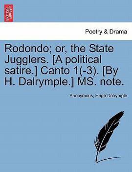 Paperback Rodondo; Or, the State Jugglers. [A Political Satire.] Canto 1(-3). [By H. Dalrymple.] Ms. Note. Book