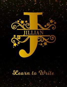 Paperback Jillian Learn To Write: Personalized Letter J First Name Handwriting Primary Composition Practice Paper Gold Glittery Effect Notebook Cover Da Book