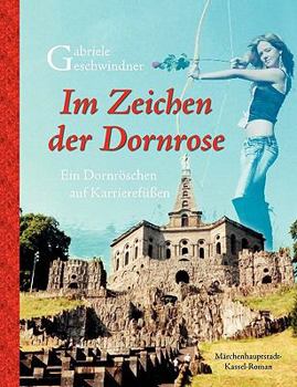 Paperback Im Zeichen der Dornrose: Ein Dornröschen auf Karrierefüßen [German] Book