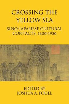 Paperback Crossing the Yellow Sea: Sino-Japanese Cultural Contacts, 1600-1950 Book