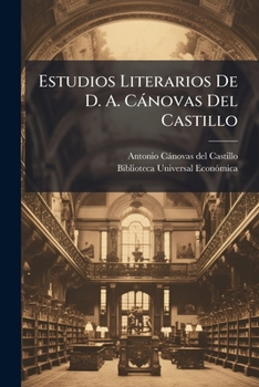 Paperback Estudios Literarios De D. A. Cánovas Del Castillo: (441 P) [Spanish] Book
